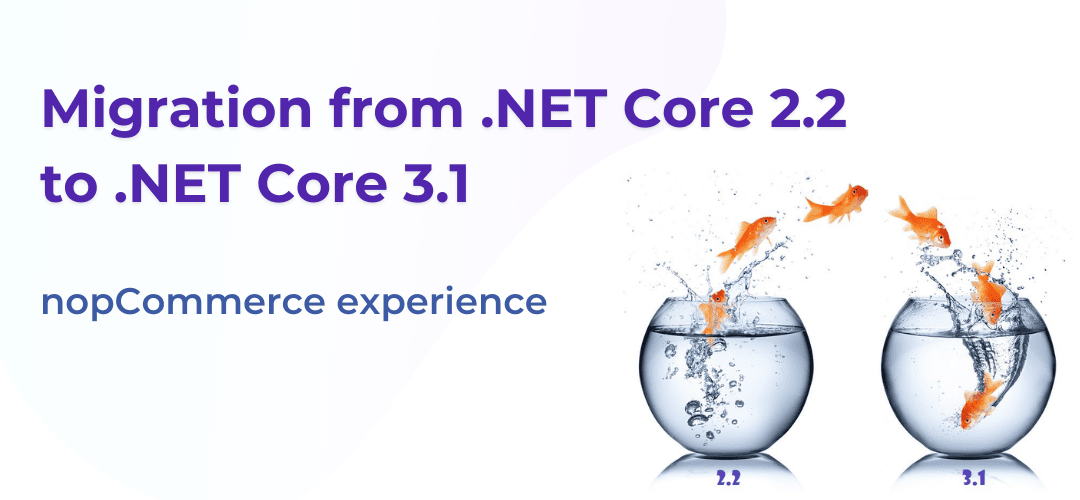 Migration from .NET Core 2.2 to .NET Core 3.1: nopCommerce experience